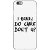 I Really Do Care Don't U? iPhone 6/6s Case