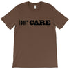 i don't care T-Shirt