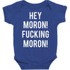 hey moron! 1 Baby Bodysuit
