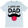 i love my dad T-Shirt