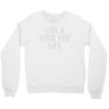 live a fxck yeah life Crewneck Sweatshirt