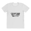 IF YOU CANT CHANGE All Over Women's T-shirt