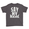 say my name Youth Tee