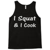 i squat &amp; i cook Tank Top