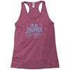 i`m an engineer so to save time lets assume i`m right Racerback Tank