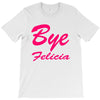 bye felicia T-Shirt