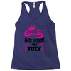 Queens Are Born in July Racerback Tank