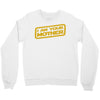 i am your mother Crewneck Sweatshirt