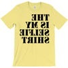 this is my selfie shirt T-Shirt