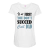 if at first you don't succed call dad Maternity Scoop Neck T-shirt