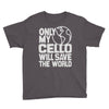 only my cello will save the world Youth Tee