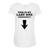 This is My Last One Seriously Maternity Scoop Neck T-shirt