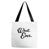 what ever Tote Bags
