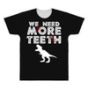 We Need More Teeth All Over Men's T-shirt