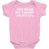 you read my t shirt Baby Onesie
