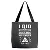 I Did Not Become a Mechanic to Fix Your for Free Tote Bags