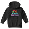 This Is My Human Costume I'm Really A Unicorn Youth Hoodie