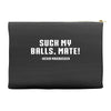 Suck my balls mate Accessory Pouches