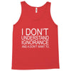 dont understand ignorance Tank Top