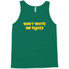 don't invite me places Tank Top