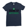 drink up bitches Ladies Fitted T-Shirt
