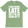 i hate being late but T-Shirt