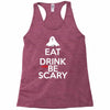 eat drink and be scary Racerback Tank
