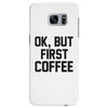 ok, but first coffee Samsung Galaxy S7 Edge