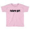 future girls Toddler T-shirt
