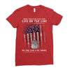 Honor Those Who Place Their Life on the Line so you can Live Yours Ladies Fitted T-Shirt