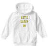 let's sleep in Youth Hoodie