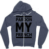 pardon my french Zipper Hoodie