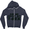 ask me about my t rex Zipper Hoodie
