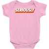 Seriously Baby Bodysuit