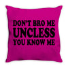 don't bro me unless you know me funny geek nerd tv bar party tee shirt Throw Pillow