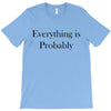 everything is probably T-Shirt
