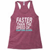 faster than the speed of something slower Racerback Tank