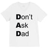 don't ask dad V-Neck Tee