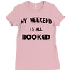 my weekend is all booked (2) Ladies Fitted T-Shirt