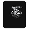 fishing is my cardio Mousepad
