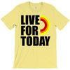 live for today T-Shirt