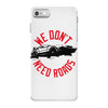 we don't need roads iPhone 7 Case