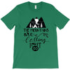 The Mountains, Are Callıng,  I Must Go T-Shirt