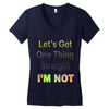 let's get one thing straight im not Women's V-Neck T-Shirt
