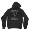 mermaids don't do homework Hoodie