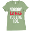 nobody loves you like i do Ladies Fitted T-Shirt