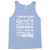 i tried to be good but then campfire was lit and there war wine Tank Top