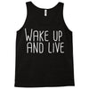 wake up and live Tank Top