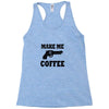 make me coffee Racerback Tank