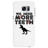 We Need More Teeth Samsung Galaxy S7 Edge